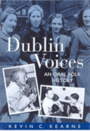 Dublin Voices: An Oral Folk History - Kearns, Kevin C