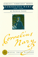 Dublin's Turbulent Priest: Cornelius Nary, 1658-1738: Cornelius Nary 1658 - 1738