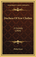 Duchess of Few Clothes: A Comedy (1904)