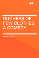 Duchess of Few Clothes; A Comedy