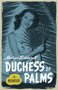 Duchess of Palms: A Memoir