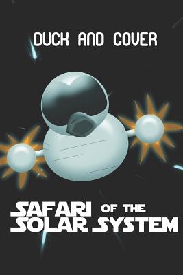 Duck and Cover's Safari of the Solar System - Costa, Jackie L (Editor), and Teller, Johnny S