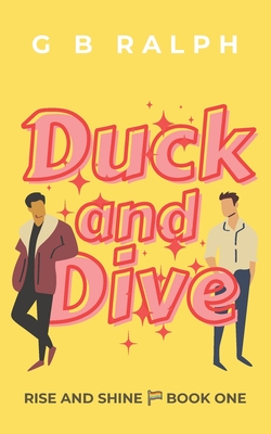 Duck and Dive: A Gay Comedy Romance - Ralph, G B