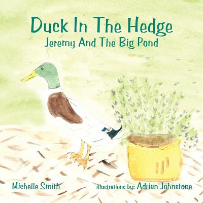 Duck In The Hedge: Jeremy And The Big Pond - Smith, Michelle