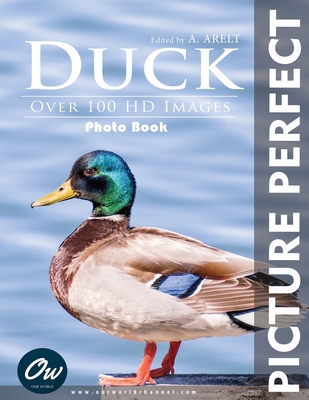 Duck: Picture Perfect Photobook - Arelt, A, and World, Our