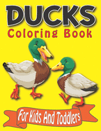 Ducks Coloring Book For Kids And Toddlers: 50 Simple And Fun Designs Of Ducks For Kids Ages 2-4, 4-8