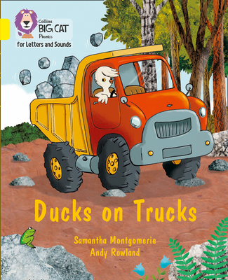 Ducks on Trucks: Band 03/Yellow - Montgomerie, Samantha, and Collins Big Cat (Prepared for publication by)