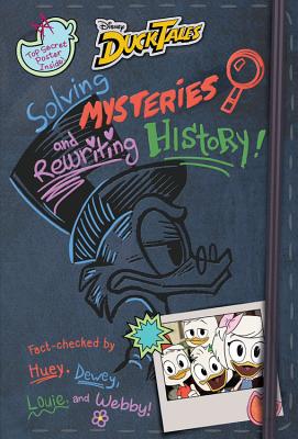 Ducktales: Solving Mysteries and Rewriting History! - Renzetti, Rob, and Vine, Rachel