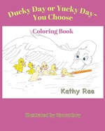 Ducky Day or Yucky Day You Choose: A Coloring Storybook