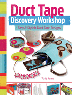 Duct Tape Discovery Workshop: Easy & Stylish Duct Tape Designs