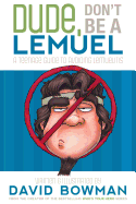 Dude, Don't Be a Lemuel: A Teenage Guide to Avoiding Lemuelitis