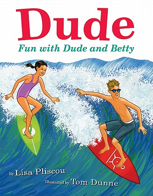 Dude: Fun with Dude and Betty - Pliscou, Lisa