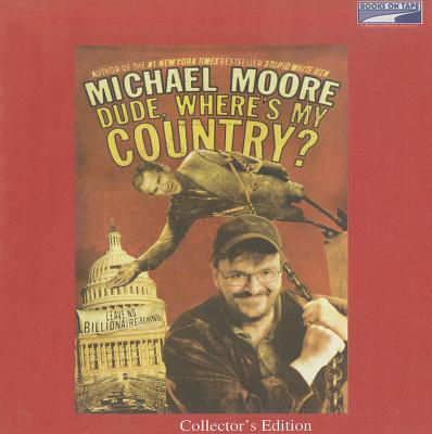 Dude, Where's My Country? - Moore, Michael