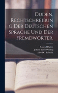 Duden, Rechtschreibung der deutschen Sprache und der Fremdwrter.