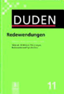 Duden, Redewendungen Und Sprichwortliche Redensarten: Worterbuch Der Deutschen Idiomatik