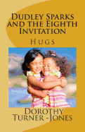 Dudley Sparks and the Eighth Invitation Hugs: A Catholic Kids Book #1