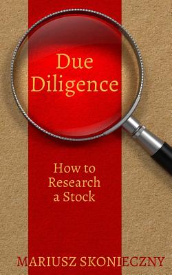 Due Diligence: How to Research a Stock - Skonieczny, Mariusz