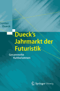 Dueck's Jahrmarkt Der Futuristik: Gesammelte Kultkolumnen