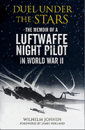 Duel Under the Stars: The Memoir of a Luftwaffe Night Pilot in World War II