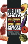 Dueling Chefs: A Vegetarian and a Meat Lover Debate the Plate