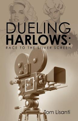 Dueling Harlows: Race to the Silver Screen - Lisanti, Tom