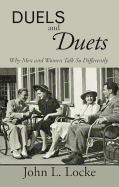 Duels and Duets: Why Men and Women Talk So Differently