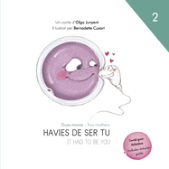 Dues mares / Two mothers: Havies de ser tu / It had to be you