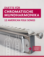 Duette f?r Chromatische Mundharmonika - 12 American Folk Songs: + Sounds Online