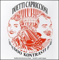 Duetti Capricciosi - David Kevin Lamb (organ); Duo Kontrasti; Madlen Batchvarova (piano)