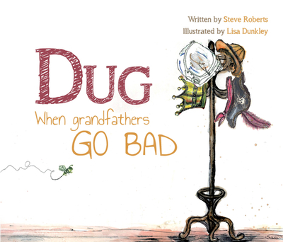 Dug: When Grandfathers Go Bad - Roberts, Steve