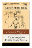 Duineser Elegien: Ein Metaphysisches Weltbild in Zehn Skizzen: Elegische Suche Nach Sinn Des Lebens Und Zusammenhang