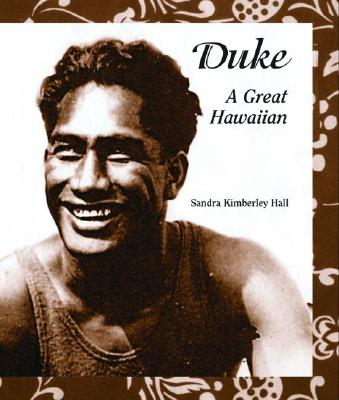 Duke: A Great Hawaiian - Hall, Sandra Kimberley, and Morris, Wilmer C (Foreword by)