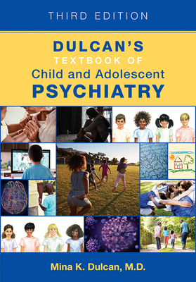 Dulcan's Textbook of Child and Adolescent Psychiatry - Dulcan, Mina K, MD (Editor)