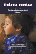Dulces sueos: cuentos infantiles volumen 1