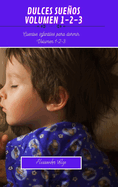 Dulces sueos Volumen 1-2-3: Cuentos infantiles para dormir