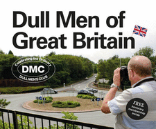 Dull Men of Great Britain: Celebrating the Ordinary (Dull Men's Club)