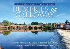 Dumfries & Galloway: Picturing Scotland: From the 'Queen of the South' to the Mull of Galloway