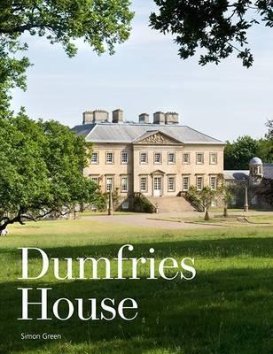 Dumfries House: An Architectural Story - Green, Simon