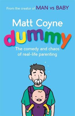 Dummy: The Comedy and Chaos of Real-Life Parenting - Coyne, Matt