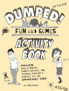 Dumped!: Fun & Games Activity Book Featuring Word Scrambles, Connect-The-Dots, and In-Depth Psychiatric Analysis for the Unexpectedly Single