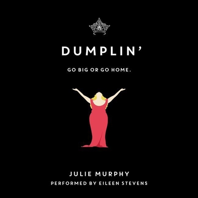 Dumplin' - Murphy, Julie, and Stevens, Eileen (Read by)
