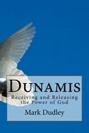 Dunamis: Receiving and Releasing the Power of God
