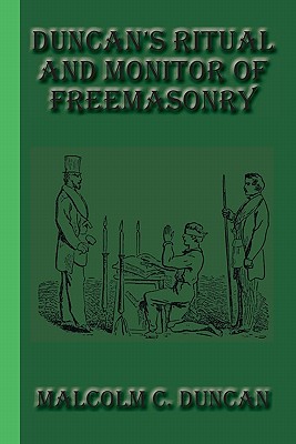 Duncan's Ritual and Monitor of Freemasonry - Duncan, Malcolm C