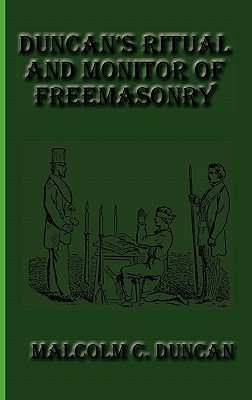 Duncan's Ritual and Monitor of Freemasonry - Duncan, Malcolm C
