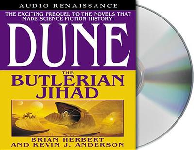 Dune: The Butlerian Jihad: Book One of the Legends of Dune Trilogy - Herbert, Brian, and Anderson, Kevin J, and Brick, Scott (Read by)