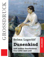 Dunenkind (Gro?druck): und andere Geschichten von Liebe und Leid