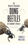 Dung Beetles & a Cowman's Profits - Walter, Charles