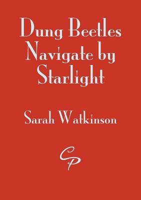 Dung Beetles Navigate by Starlight - Watkinson, Sarah