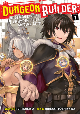 Dungeon Builder: The Demon King's Labyrinth Is a Modern City! (Manga) Vol. 1 - Tsukiyo, Rui