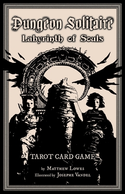 Dungeon Solitaire: Labyrinth of Souls: Tarot Card Game - Lowes, Matthew